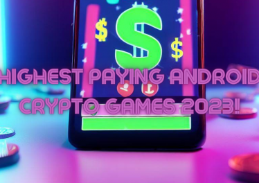 Highest Paying Android Crypto Games 2023!